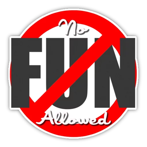 No Fun Allowed sticker 😡