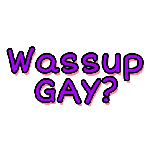 Wassup Gay emoji 😜